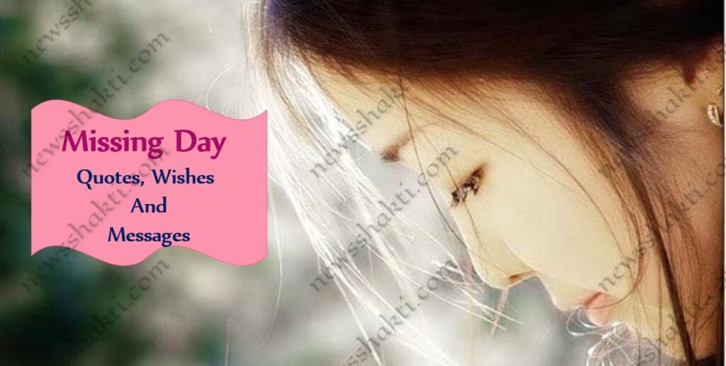 Missing Day Quotes, Wishes And Messages