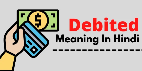 Debited Meaning In Hindi