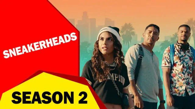 Sneakerheads Season 2: Release Date, Cast and Trailer