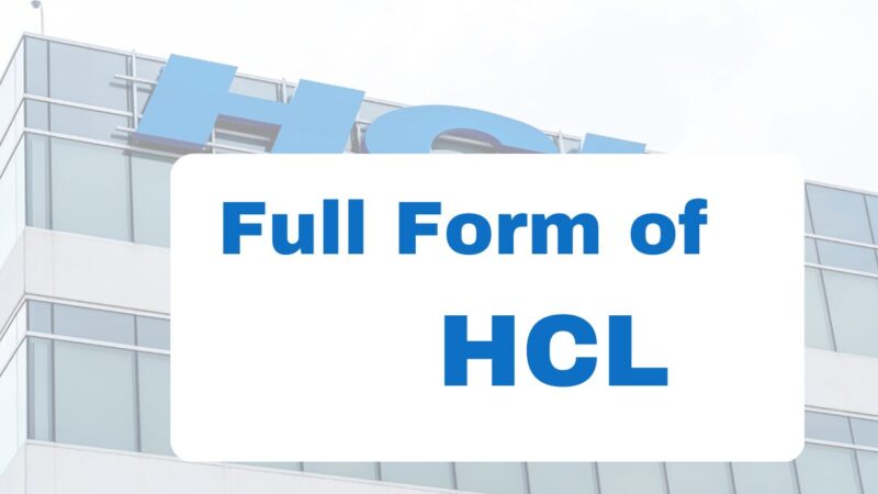 HCL Full Form: Tracing its Evolution from Origins to Global IT Titan