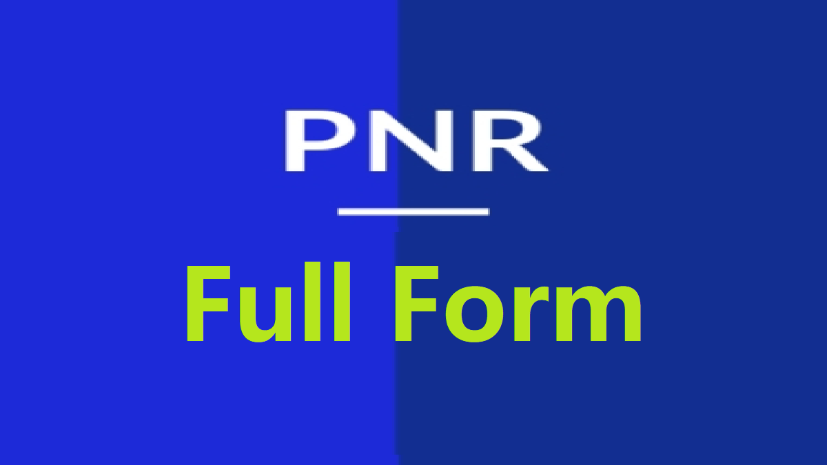 PNR Full Form | What is PNR?