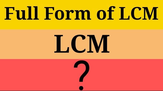 LCM Full Form: What is LCM?