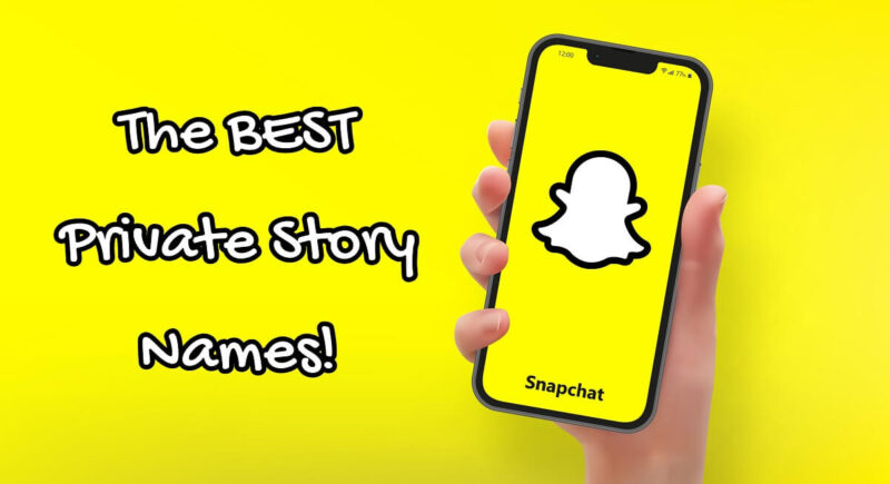250+ Best Private Story Name Ideas for Your Snapchat Adventures